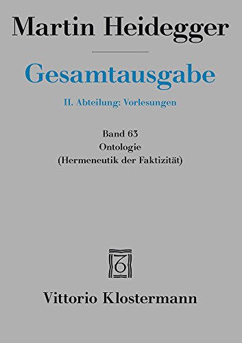 Ontologie. Hermeneutik der Faktizität: Frühe Freiburger Vorlesung Sommersemester 1923 (Martin Heidegger Gesamtausgabe, Band 63)